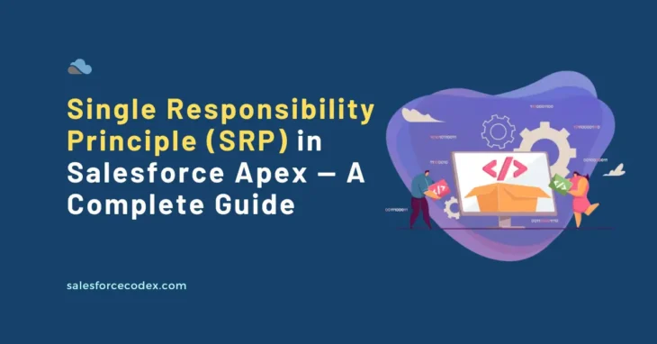 Single Responsibility Principle (SRP) in Salesforce Apex — A Complete Guide
