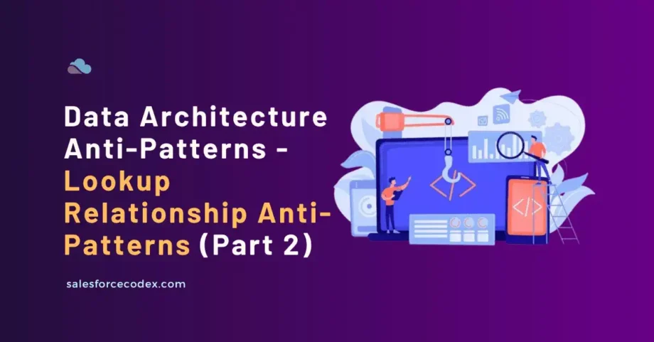 Data Architecture Anti-Patterns – Lookup Relationship Anti-Patterns | Part 2